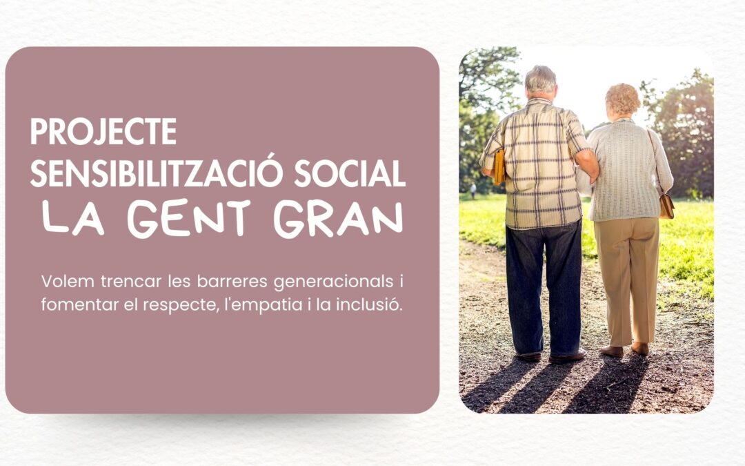 Projecte de Sensibilització Social: La Gent Gran